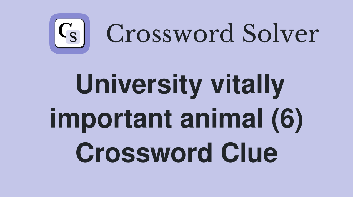 University vitally important animal (6) Crossword Clue
