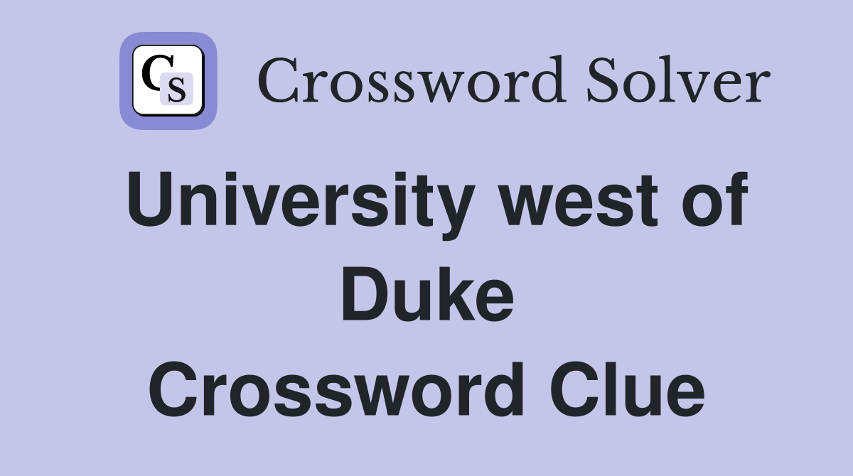 University west of Duke Crossword Clue