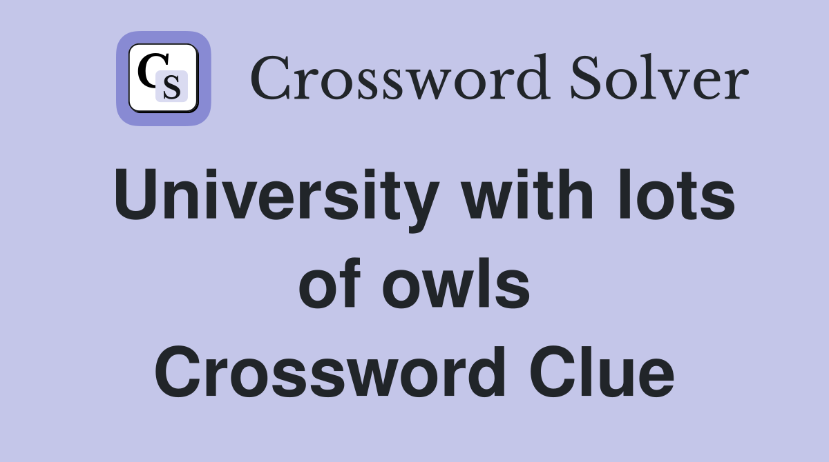 University with lots of owls Crossword Clue