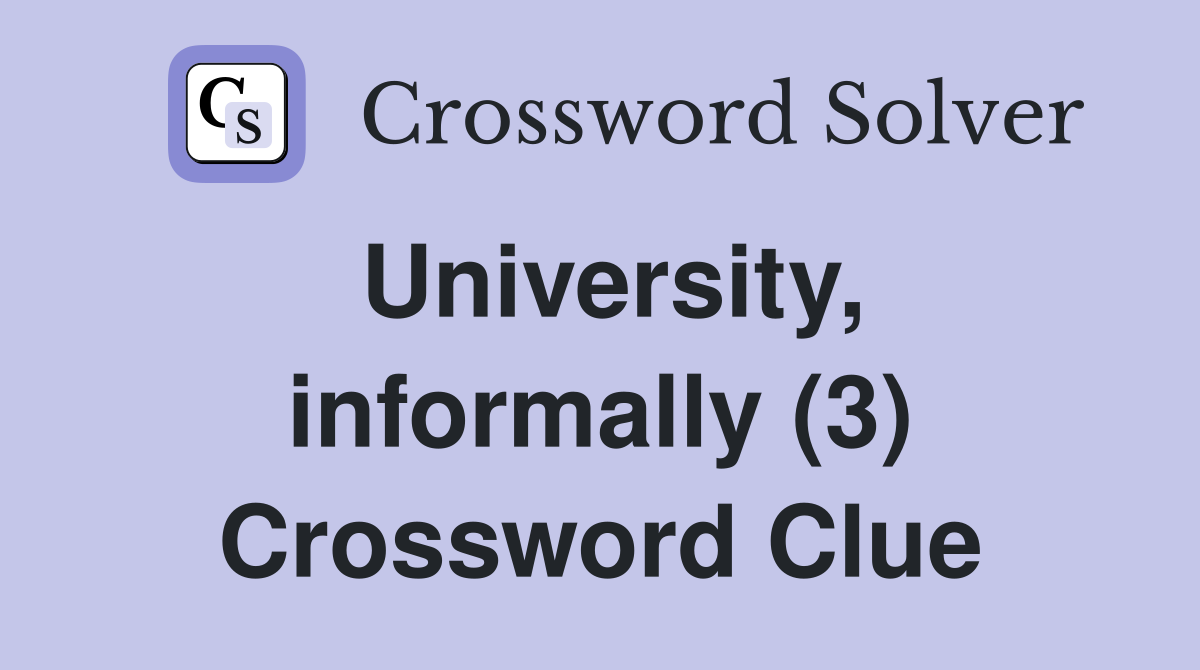 University, informally (3) Crossword Clue