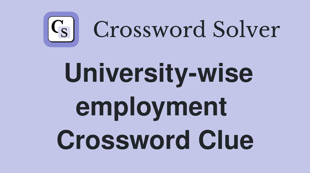 University-wise employment  Crossword Clue