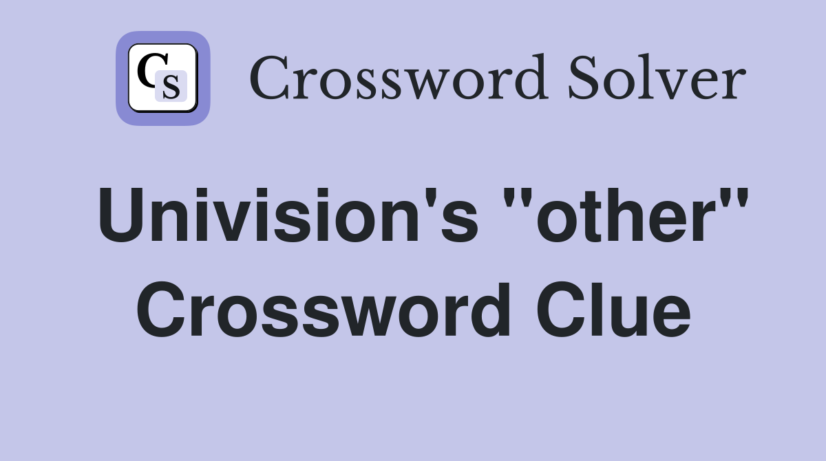 Univision's "other" Crossword Clue