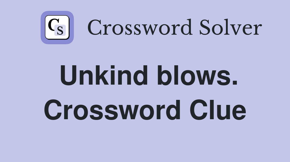 Unkind blows. Crossword Clue