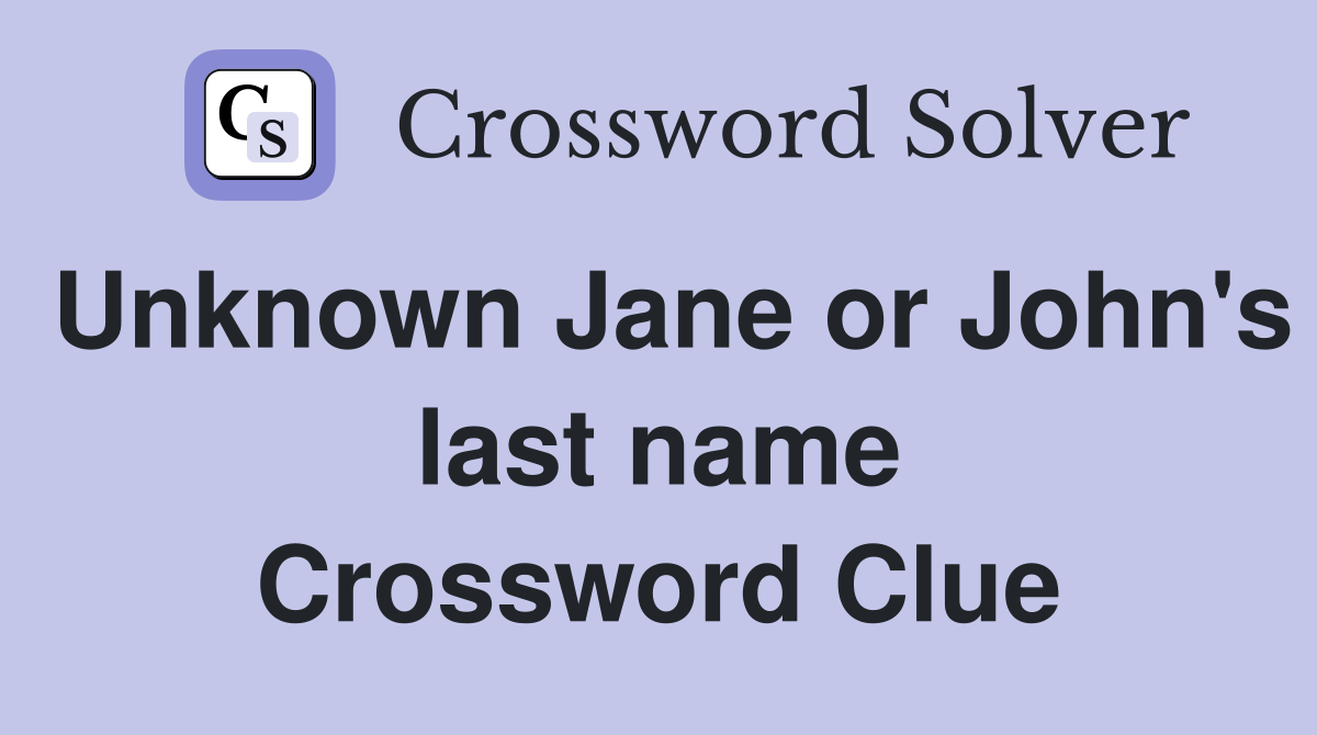 Unknown Jane or John's last name Crossword Clue