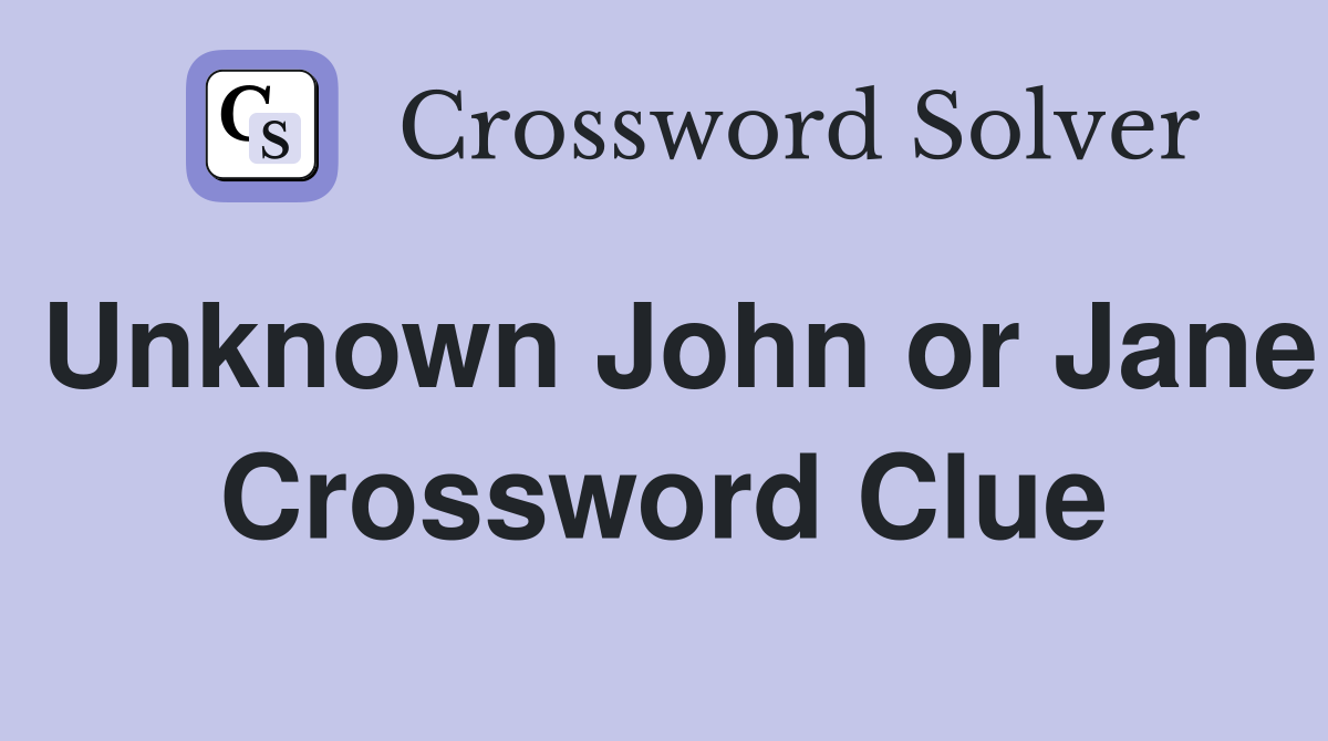 Unknown John or Jane Crossword Clue