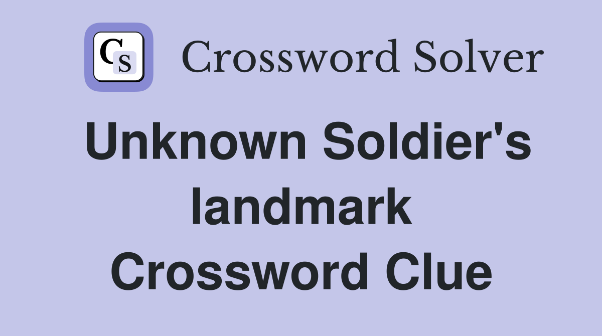Unknown Soldier's landmark Crossword Clue