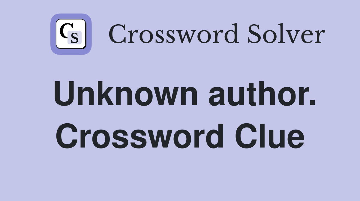 Unknown author. Crossword Clue