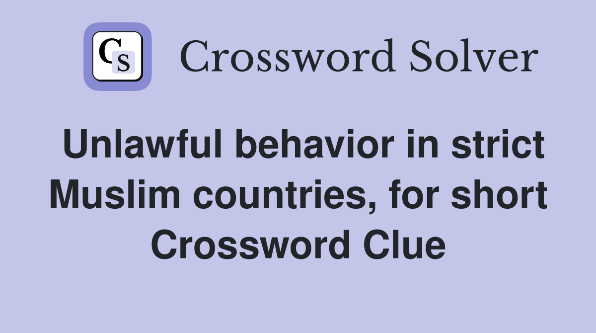 Unlawful behavior in strict Muslim countries, for short Crossword Clue