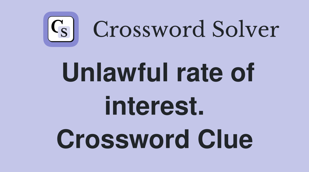 Unlawful rate of interest. Crossword Clue