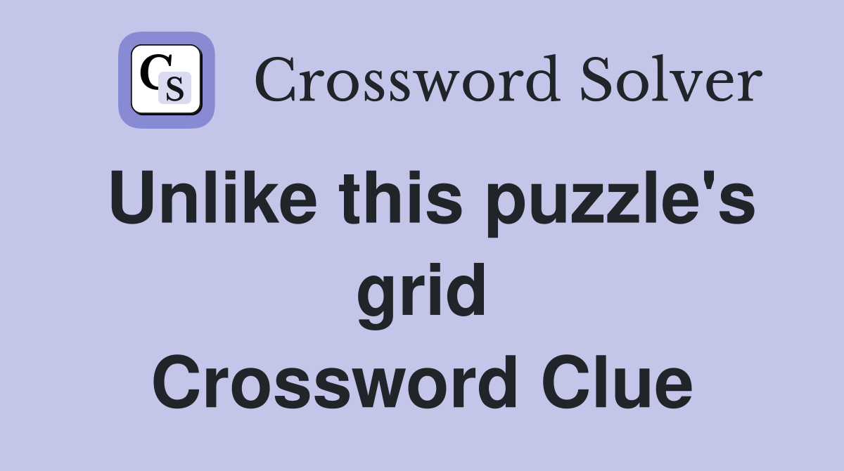 Unlike this puzzle's grid Crossword Clue