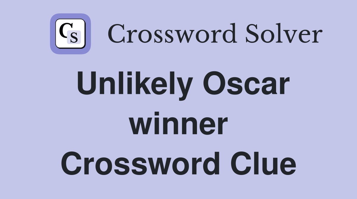 Unlikely Oscar winner Crossword Clue