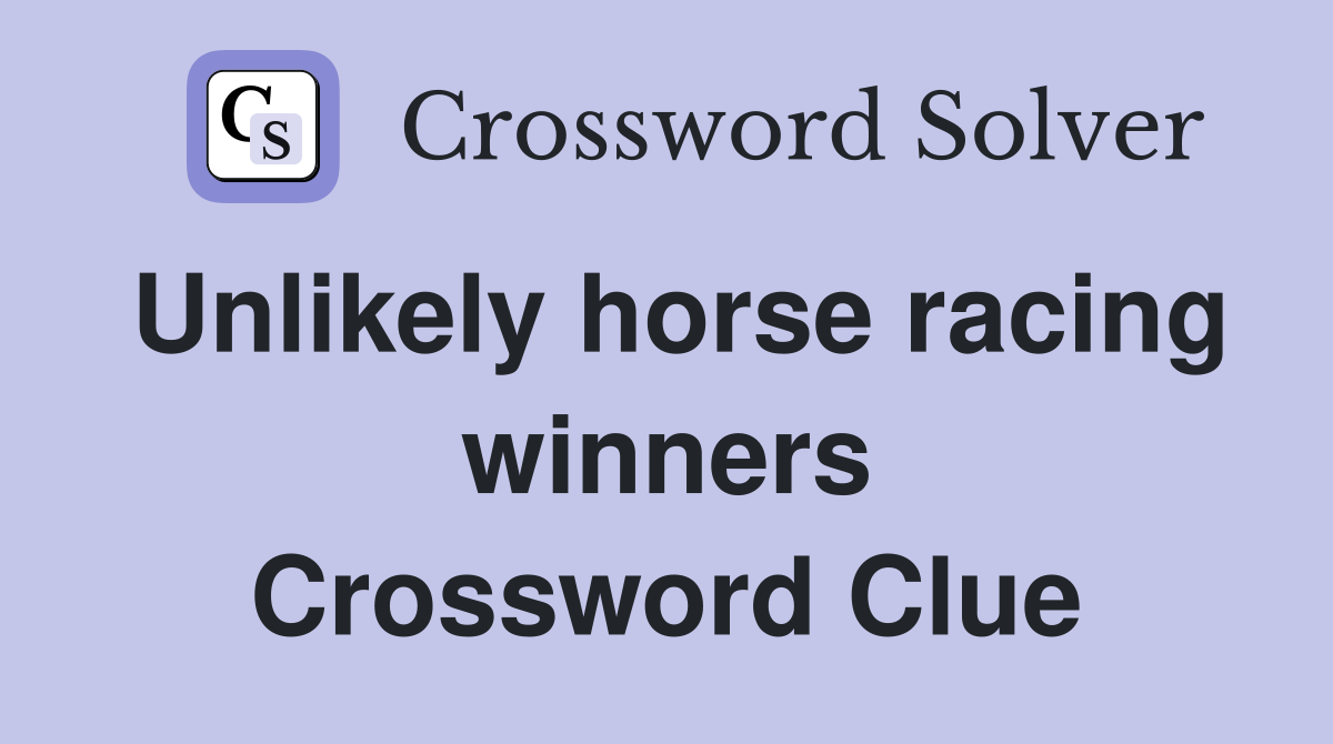 Unlikely horse racing winners Crossword Clue