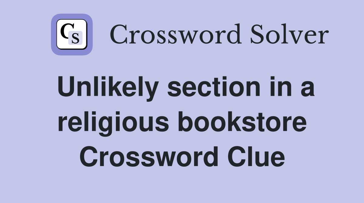 Unlikely section in a religious bookstore Crossword Clue
