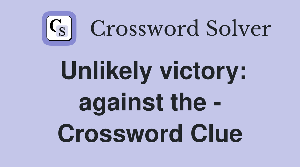 Unlikely victory: against the - Crossword Clue