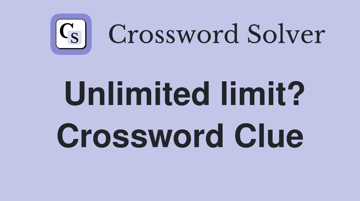 Unlimited limit? Crossword Clue