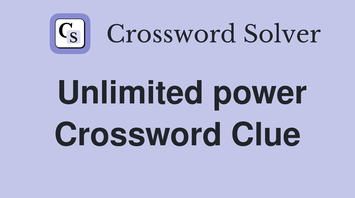 Unlimited power Crossword Clue