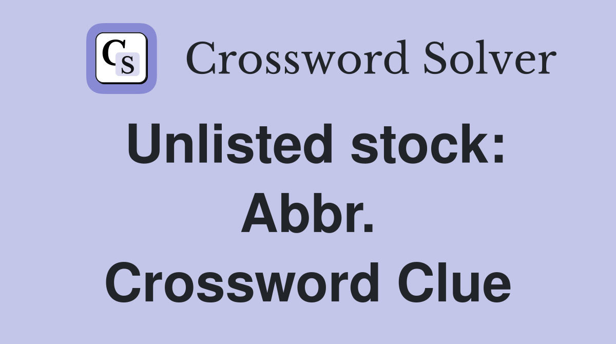 Unlisted stock: Abbr. Crossword Clue