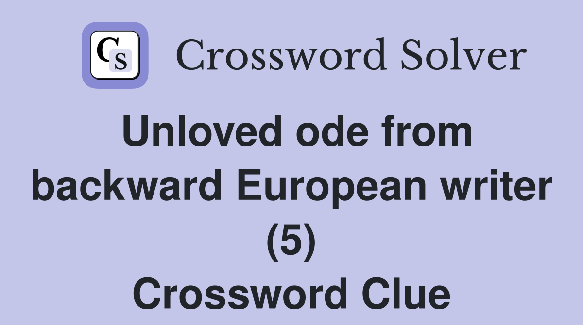 Unloved ode from backward European writer (5) Crossword Clue