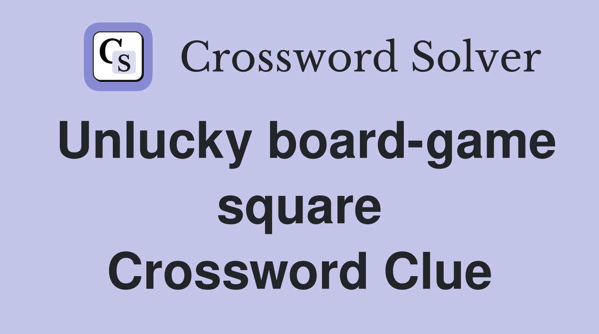 Unlucky board-game square Crossword Clue