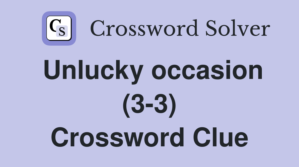 Unlucky occasion (3-3) Crossword Clue