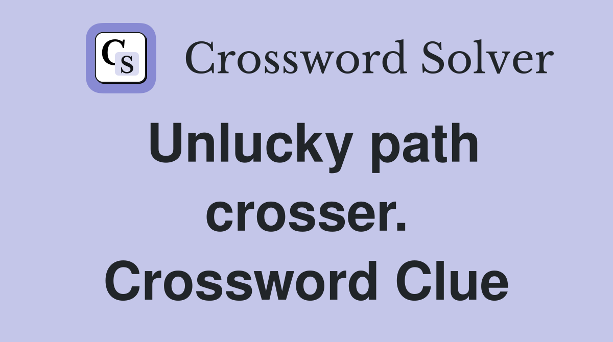 Unlucky path crosser. Crossword Clue