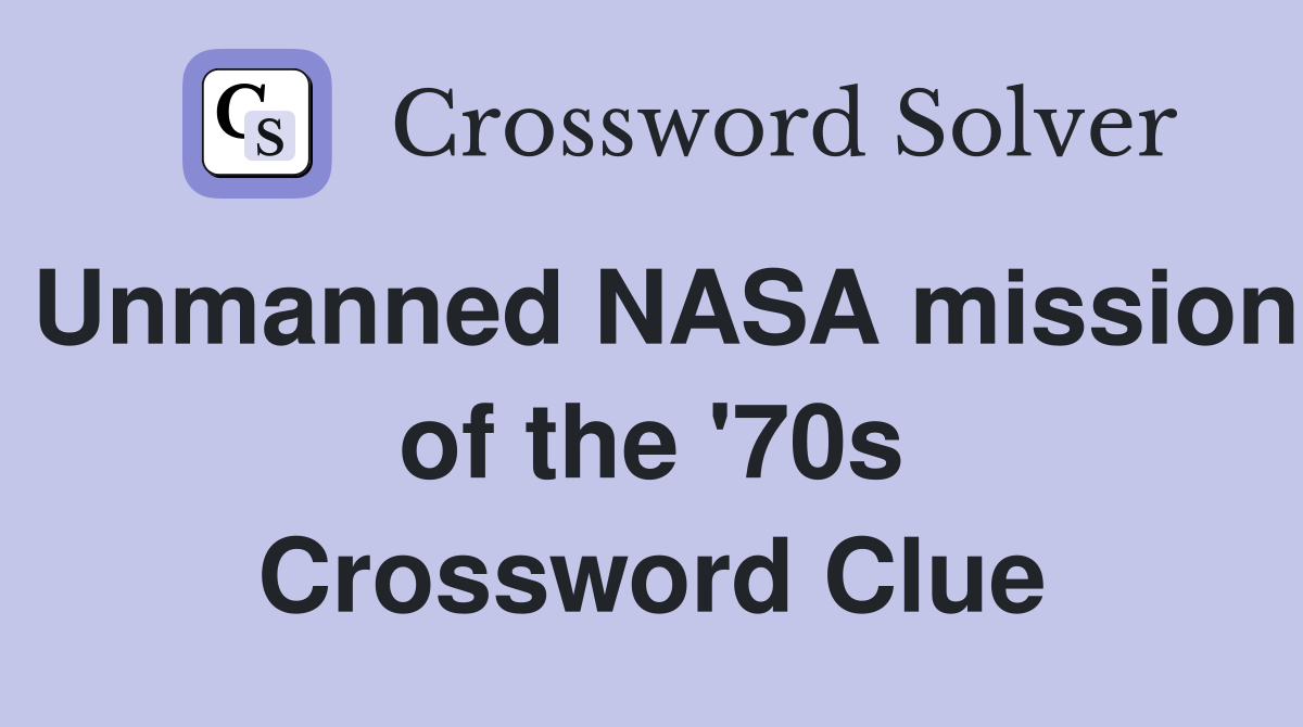Unmanned NASA mission of the '70s Crossword Clue