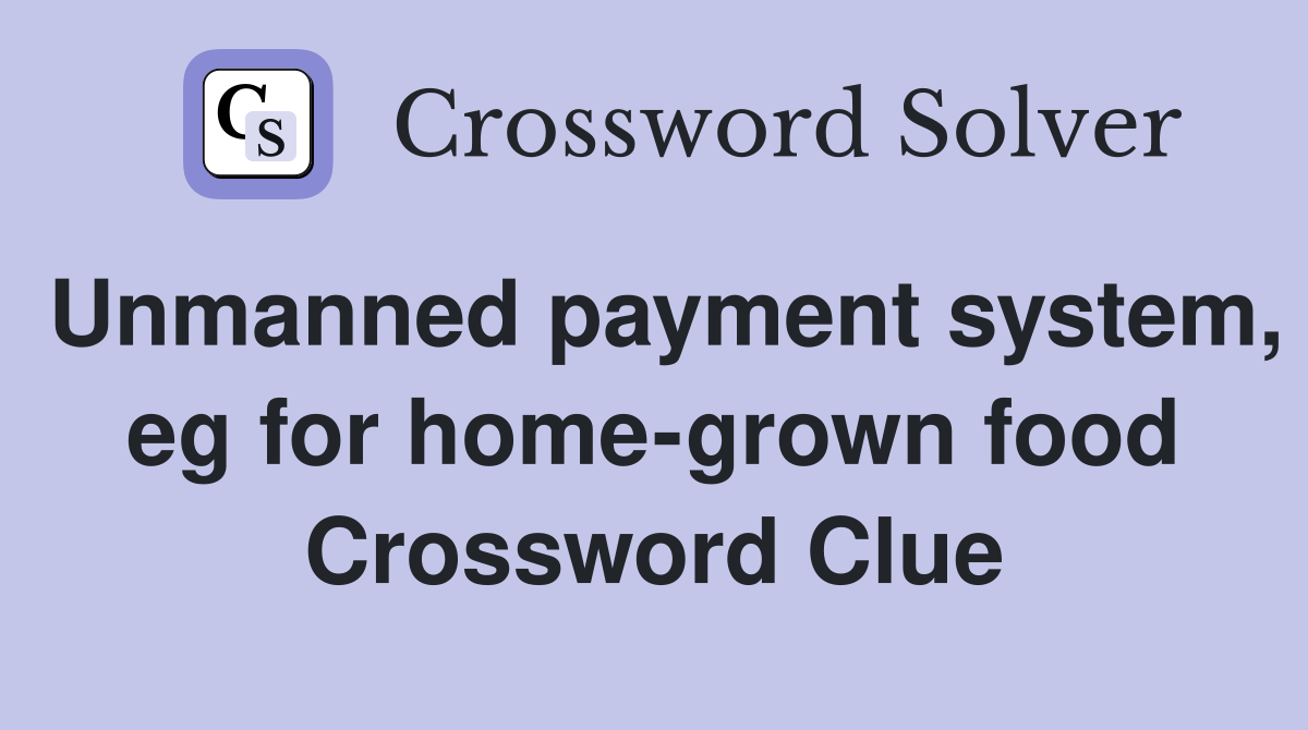 Unmanned payment system, eg for home-grown food Crossword Clue