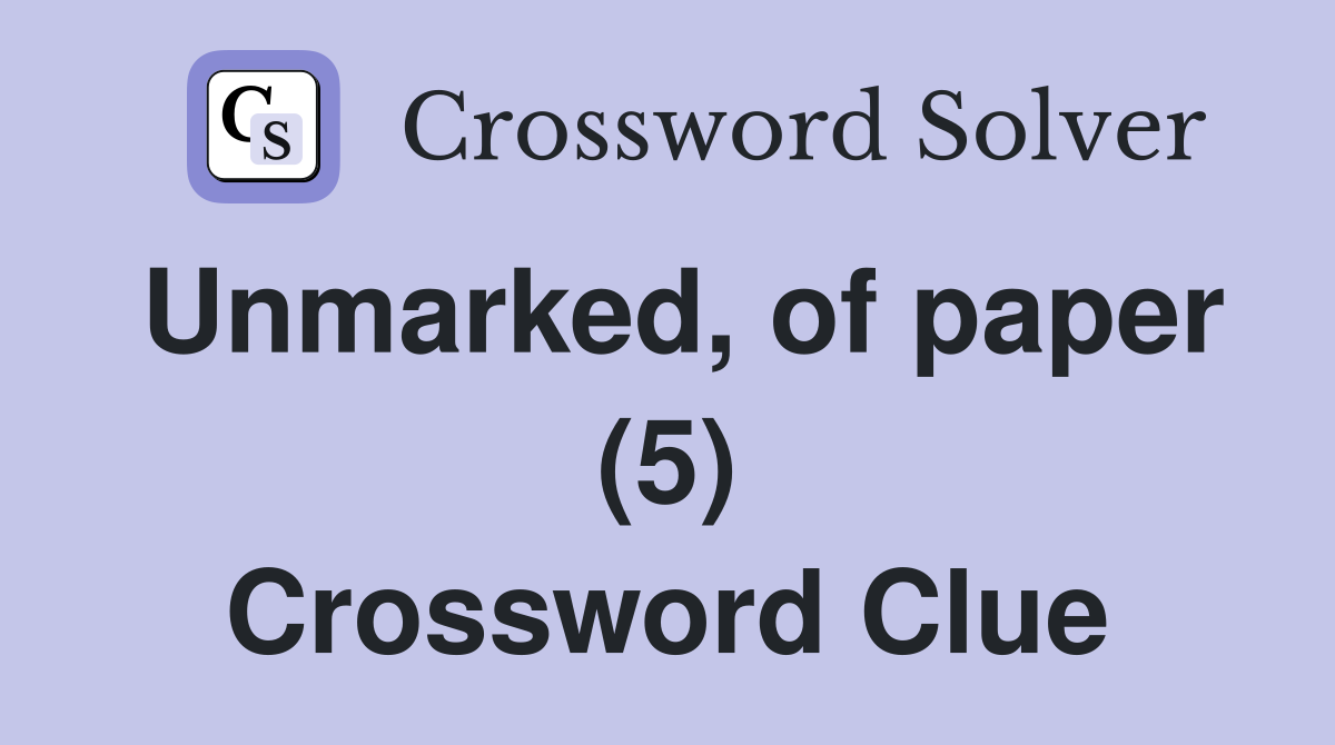 Unmarked, of paper (5) Crossword Clue