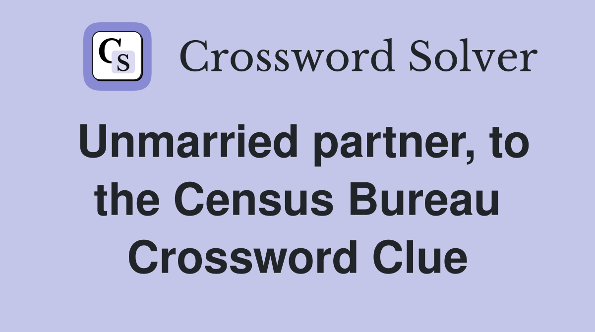 Unmarried partner, to the Census Bureau Crossword Clue
