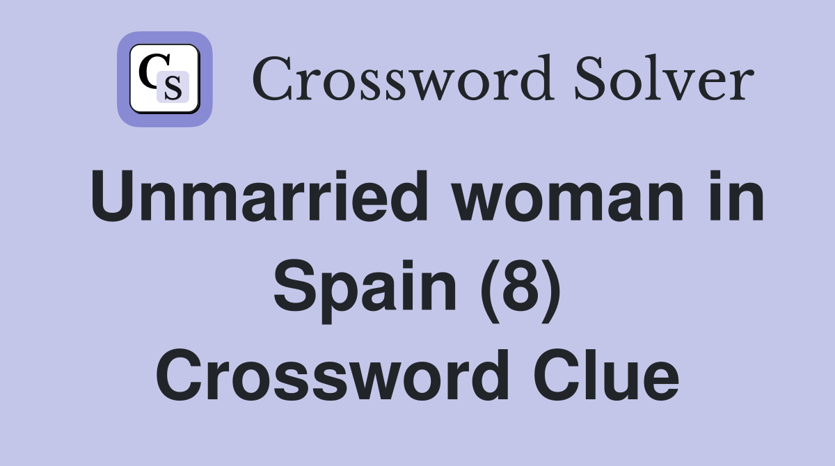 Unmarried woman in Spain (8) Crossword Clue