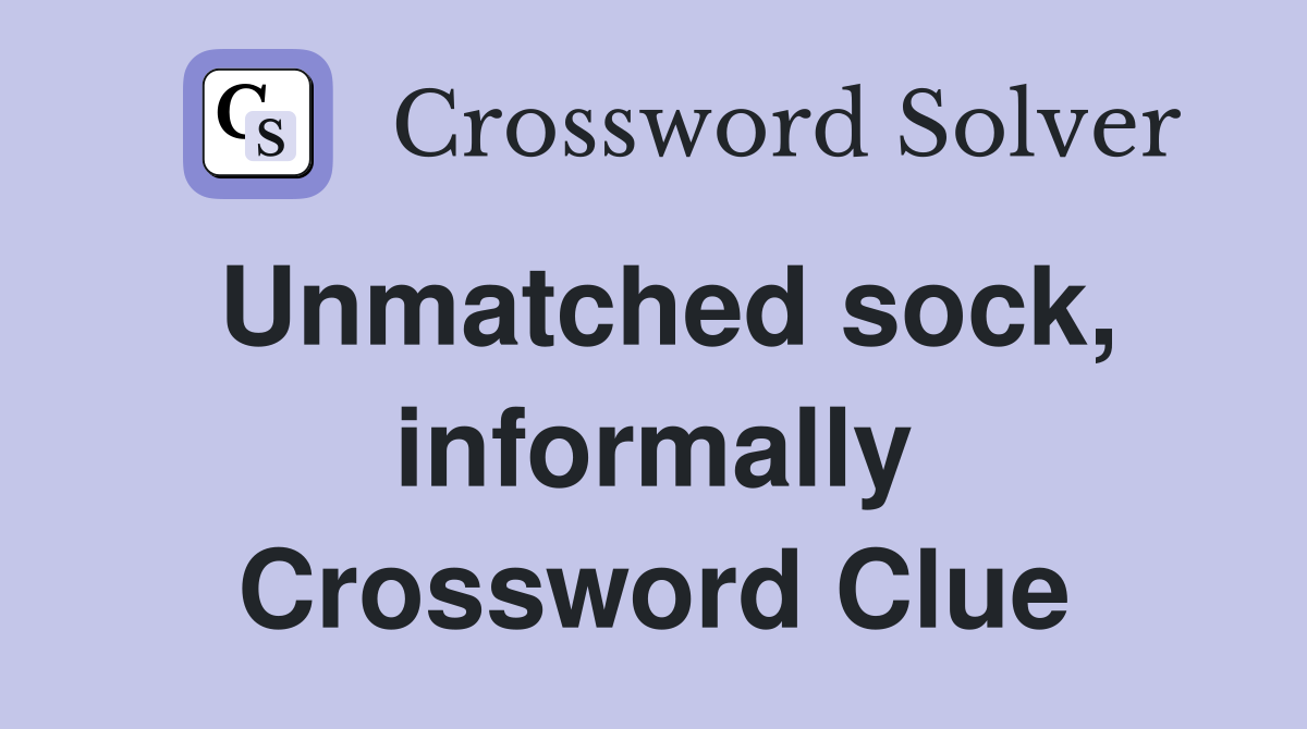 Unmatched sock, informally Crossword Clue