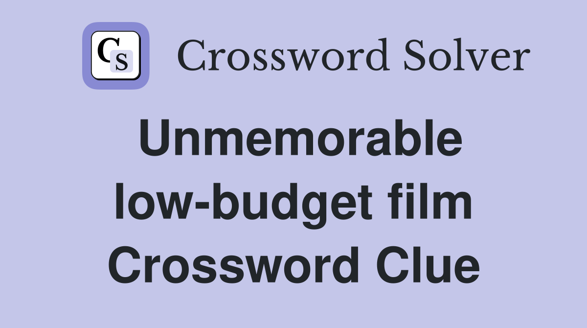 Unmemorable low-budget film Crossword Clue