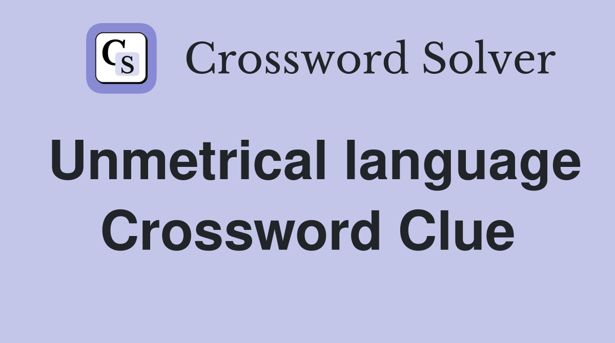 Unmetrical language Crossword Clue