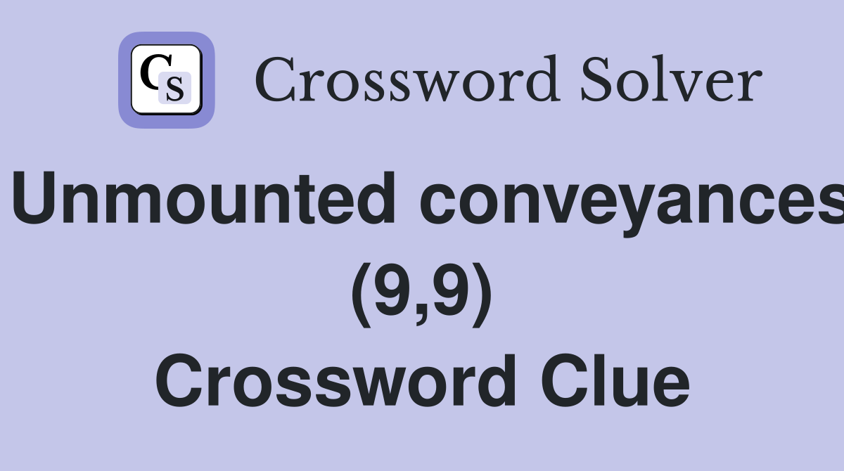 Unmounted conveyances (9,9) Crossword Clue