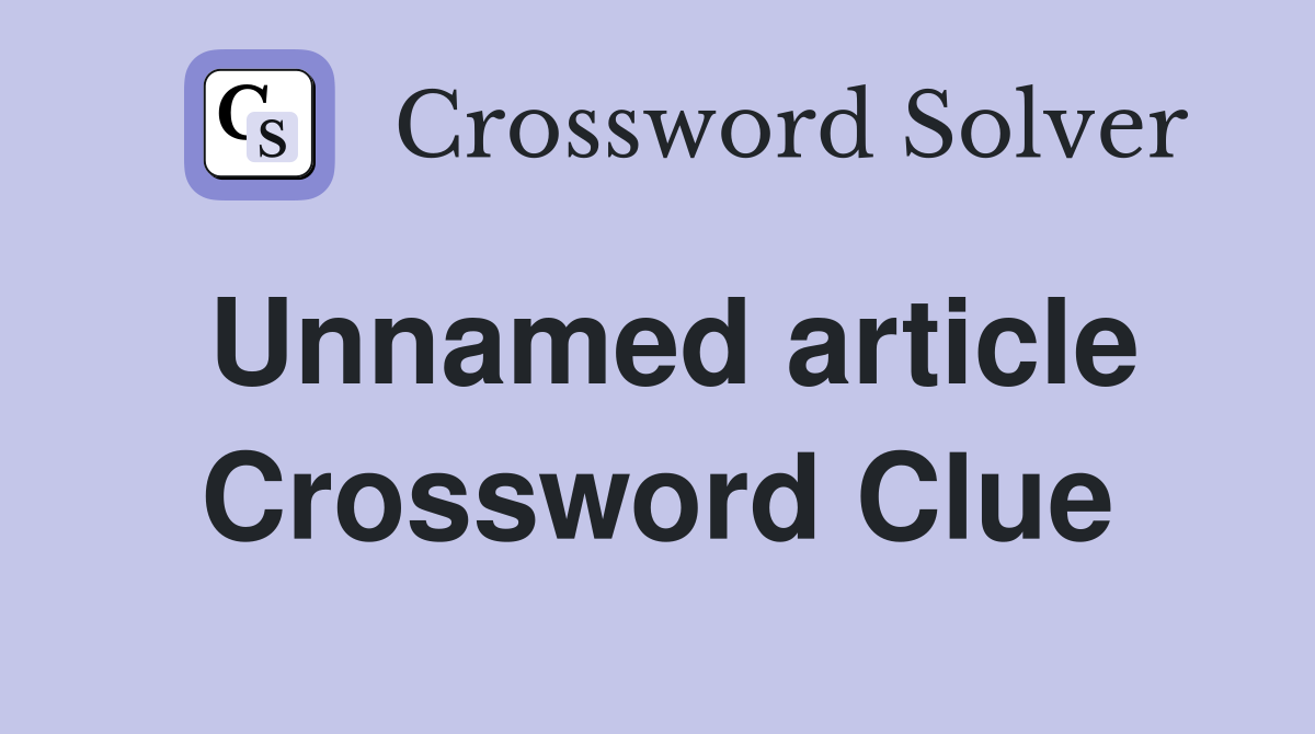 Unnamed article Crossword Clue