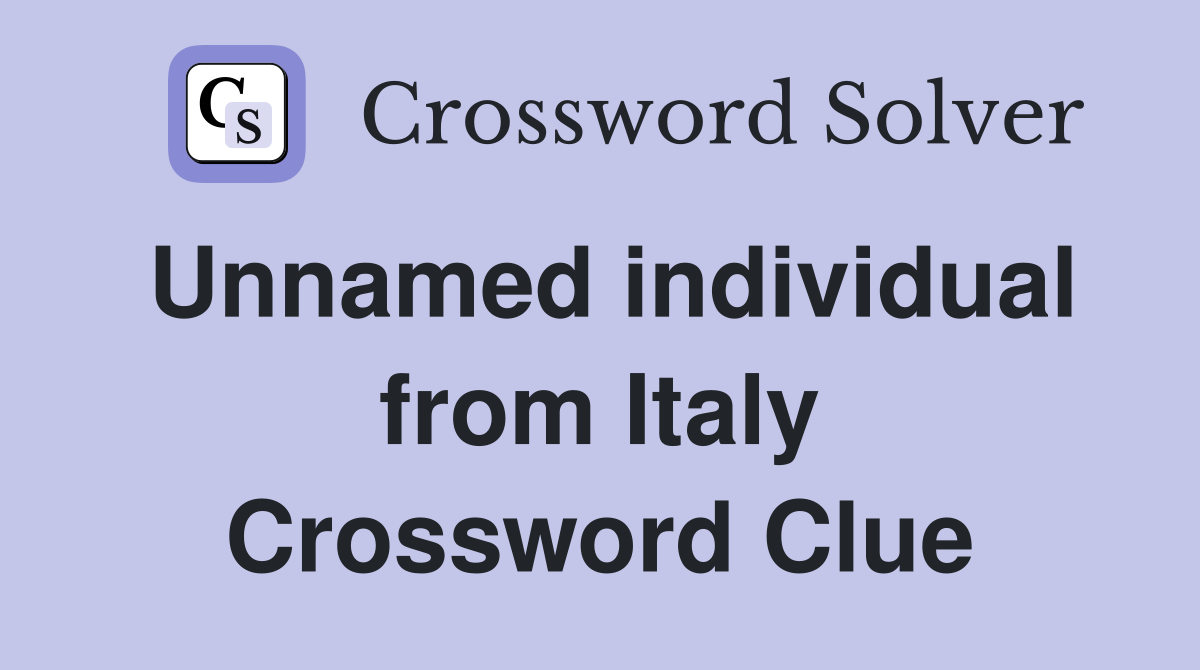 Unnamed individual from Italy Crossword Clue
