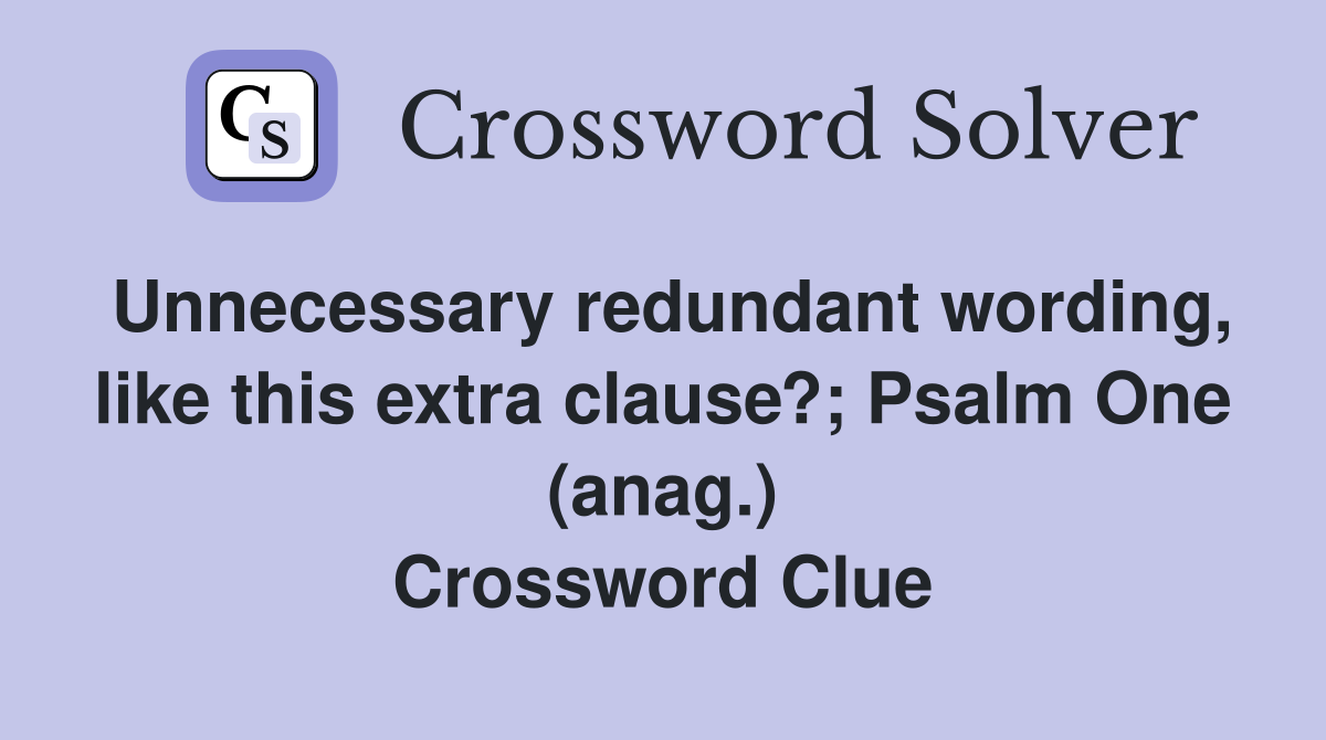 Unnecessary redundant wording, like this extra clause?; Psalm One (anag.) Crossword Clue