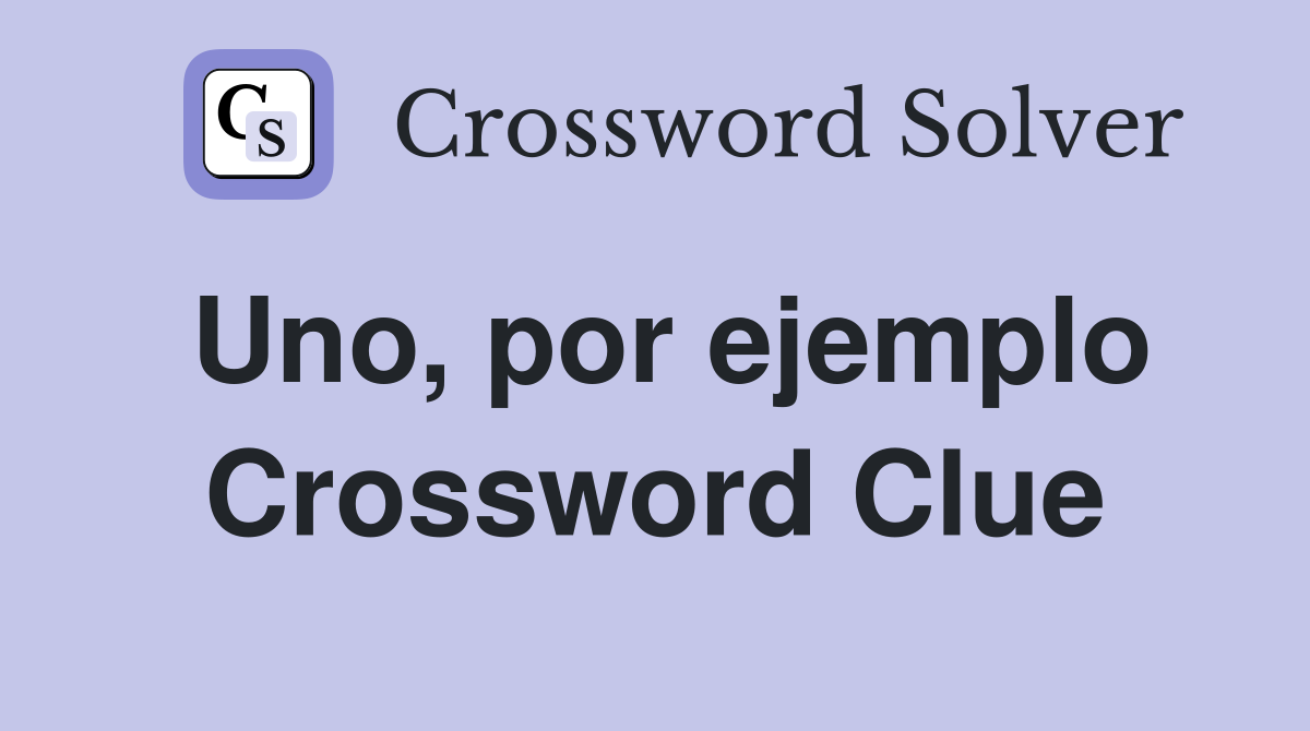 Uno, por ejemplo Crossword Clue