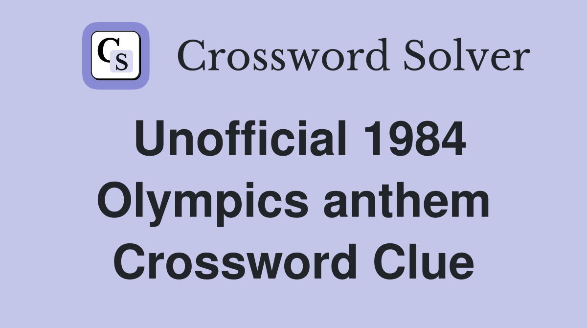 Unofficial 1984 Olympics anthem Crossword Clue