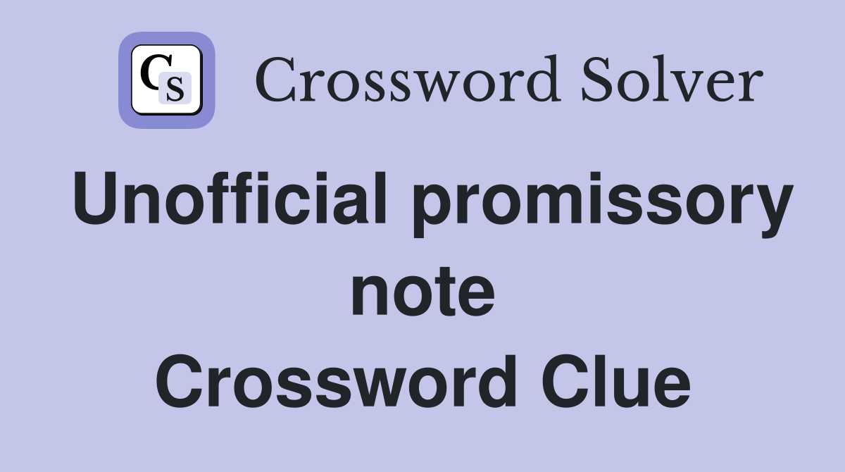 Unofficial promissory note Crossword Clue