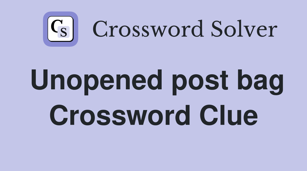 Unopened post bag Crossword Clue