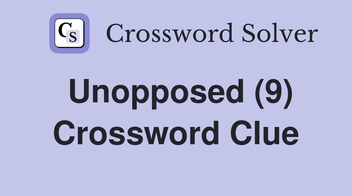 Unopposed (9) Crossword Clue