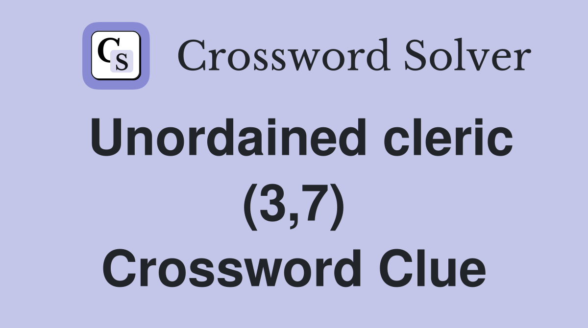 Unordained cleric (3,7) Crossword Clue
