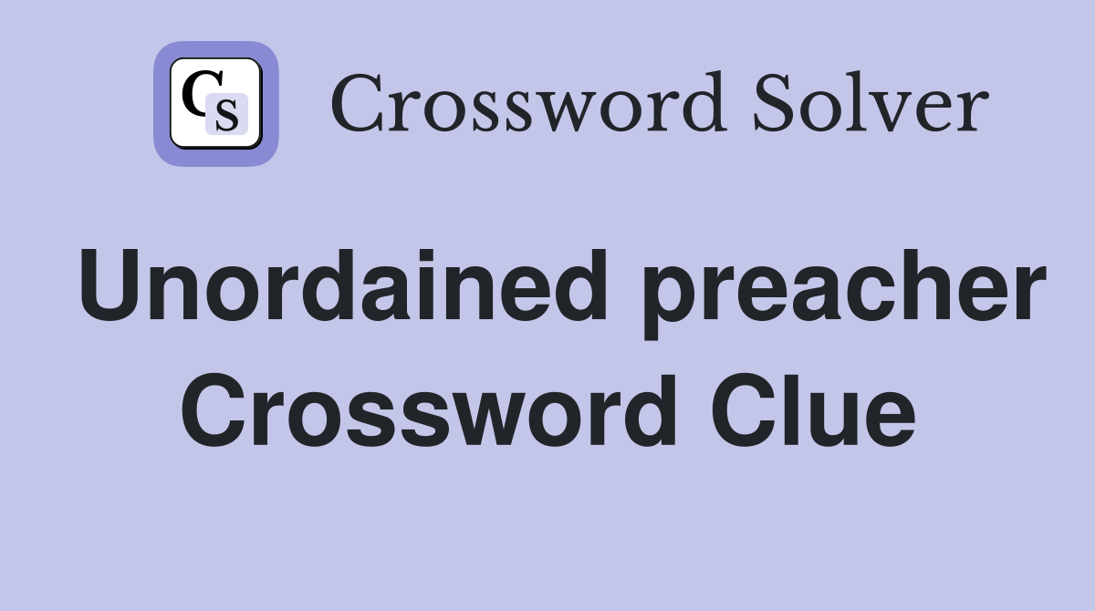 Unordained preacher Crossword Clue