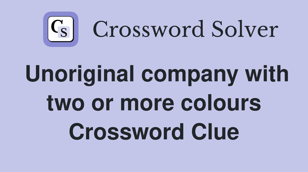 Unoriginal company with two or more colours Crossword Clue