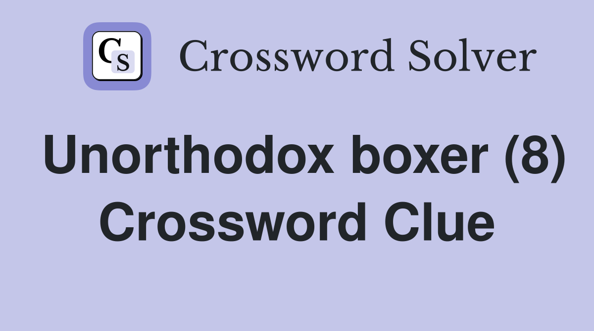 Unorthodox boxer (8) Crossword Clue