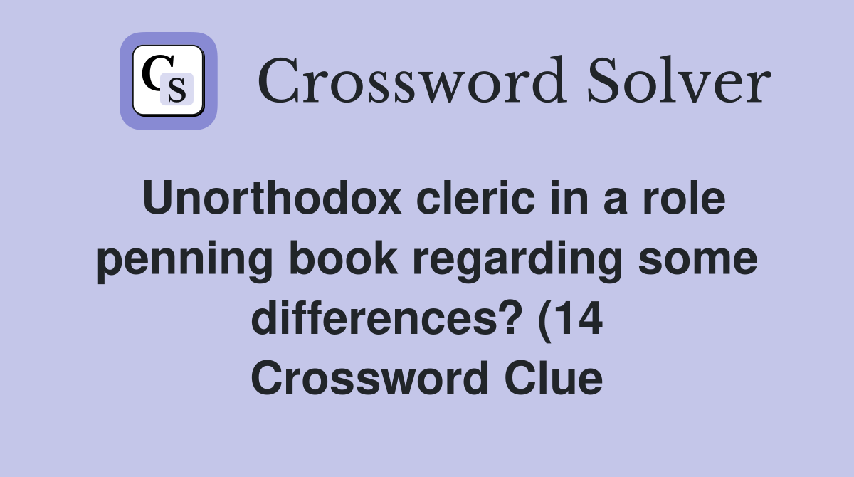 Unorthodox cleric in a role penning book regarding some differences Unorthodox cleric in a role penning book regarding some differences