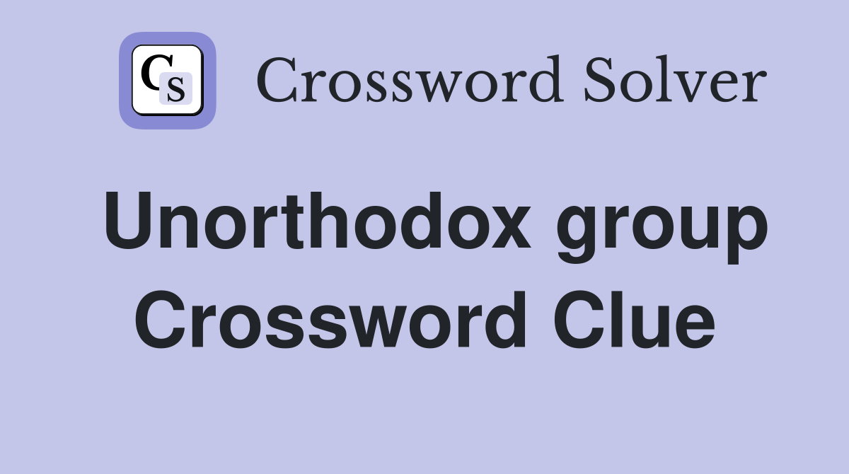 Unorthodox group Crossword Clue