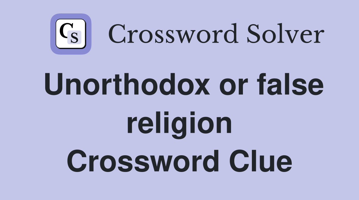 Unorthodox or false religion Crossword Clue