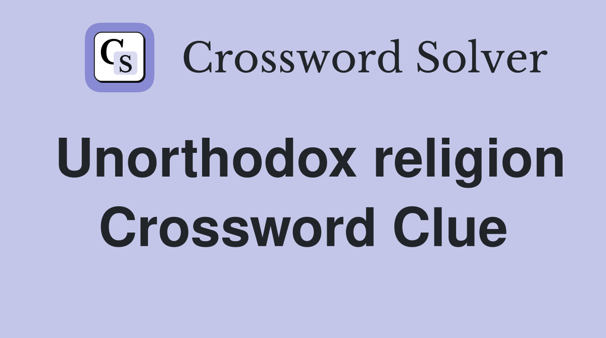 Unorthodox religion Crossword Clue